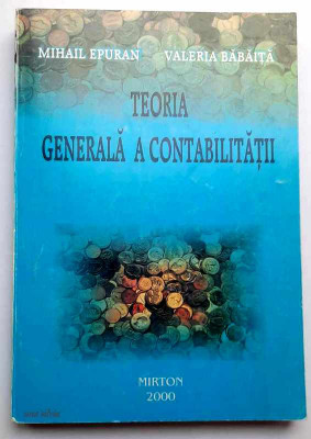 Teoria generala a contabilitatii - Mihail Epuran, Valeria Babaita ** Mirton 2000 foto