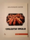 Jean-Francois Gautier - Civilizația vinului