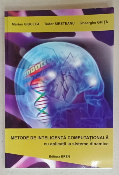 METODE DE INTELIGENTA COMPUTATIONALA CU APLICATII LA SISTEME DINAMICE de MARIUS GIUCLEA ...GHEORGHE GHITA , 2008