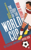 The Story of the World Cup: 2018 | Brian Glanville, Faber And Faber