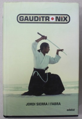 GAUDITRONIX de JORDI SIERRA I FABRA , EDITIE IN LIMBA SPANIOLA , 2006 foto