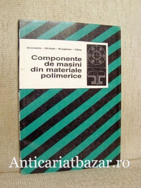 Componente de masini din materiale polimerice - Gh. Iordache