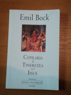 COPILARIA SI TINERETEA LUI IISUS- EMIL BOCK, BUC.2007 foto