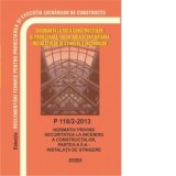 P 118/2-2013: Normativ privind securitatea la incendiu a constructiilor. Partea a II-a. Instalatii de stingere. Include modificarile prevazute de Ordi