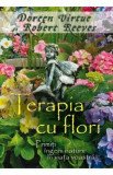 Terapia cu flori - Doreen Virtue, Robert Reeves