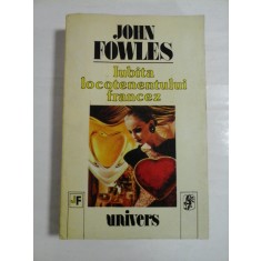 IUBITA LOCOTENENTULUI FRANCEZ - JOHN FOWLES