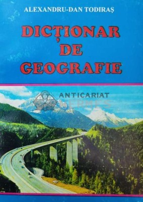 Dictionar de geografie - 1999 - Alexandru Dan Todiras ($O64) foto
