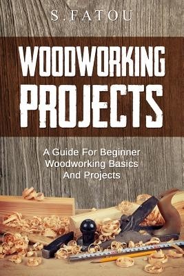 Woodworking Projects: A Guide for Beginner Woodworking Basics and Projects foto
