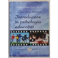 INTRODUCERE IN PSIHOLOGIA EDUCATIEI de LAURA GORAN BAZAREA , 2010 *MINIMA UZURA , PREZINTA SUBLINIERI IN TEXT