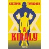 A kir&aacute;ly - Szczepan Twardoch