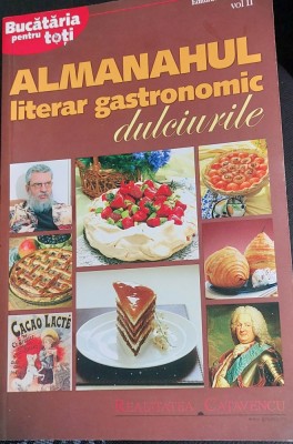 ALMANAHUL LITERAR GASTRONOMIC DULCIURILE VOLUMUL 2 foto