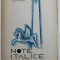 NOTE ITALICE , CU 18 REPRODUCERI IN TEXT , coperta de ANESTIN , de TATIANA NOTTARA
