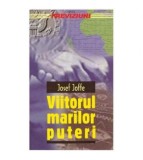 Josef Joffe - Viitorul marilor puteri - 124387