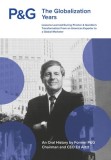 P&amp;G the Globalization Years: Lessons Learned during Procter &amp; Gamble&#039;s Transformation from an American Exporter to a Global Marketer