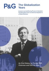 P&amp;G the Globalization Years: Lessons Learned during Procter &amp; Gamble's Transformation from an American Exporter to a Global Marketer