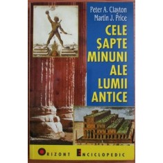 Peter A. Clayton - Cele Sapte Minuni ale Lumii Antice