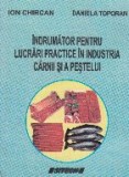 Indrumator pentru lucrari practice in industria carnii si a pestelui