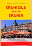 SPANIOLA PENTRU SPANIA de DRAGOS COJOCARU, OANA OPREAN, 2006 ,