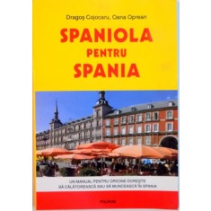 SPANIOLA PENTRU SPANIA de DRAGOS COJOCARU, OANA OPREAN, 2006 ,