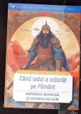 CAND IADUL A COBORAT PE PAMANT. IMPERIUL MONGOL SI HOARDA DE AUR-DAN SILVIU BOERESCU-363613