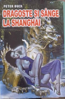 DRAGOSTE SI SANGE LA SHANGHAI-PETER BUCK-225672 foto