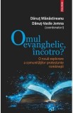Omul evanghelic, incotro? - Danut Manastireanu, Danut-Vasile Jemna