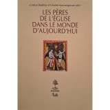 Cristian Badilita - Les peres de l&amp;#039;eglise dans le monde d&amp;#039;aujourd&amp;#039;hui (Editia: 2006)