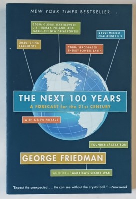THE NEXT 100 YEARS , A FORECAST FOR THE 21st CENTURY by GEORGE FRIEDMAN , 2010 foto
