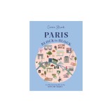 Paris, Block by Block: An Illustrated Guide to the Best of France's Capital
