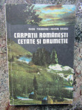 CARPATII ROM&Acirc;NEȘTI CETATE SI DRUMEȚIE - RADU THEODORU, MARIN DRAGU