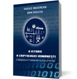 O istorie a criptologiei rom&acirc;neşti - Vasile Maierean Dan Dulciu - Editura RAO