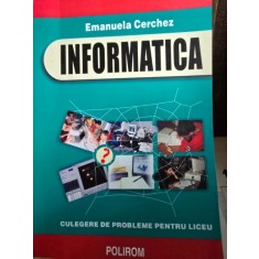 Informatica - Culegere de probleme pentru liceu - Emanuela Cerchez