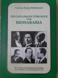 THE DIPLOMATIC STRUGGLE OVER BESSARABIA-VALERIU FLORIN DOBRINESCU-232864