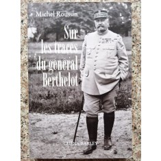 Sur Les Traces Du General Berthelot - Michel Roussin , C253