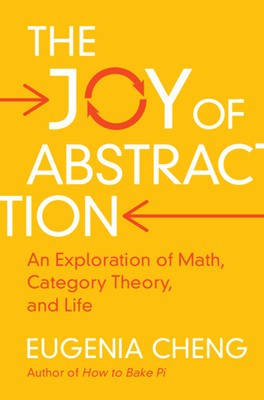 The Joy of Abstraction: An Exploration of Math, Category Theory, and Life foto