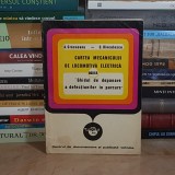 A. CRASNEANU - CARTEA MECANICULUI DE LOCOMOTIVA ELECTRICA 060 EA : GHIDUL DE DEPANARE A DEFECTIUNILOR IN PARCURS , 1972 *