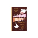 No Pun Intended: Volume Too Illustrated Funny, Teachers Day, Mothers Day Gifts, Birthdays, White Elephant Gifts