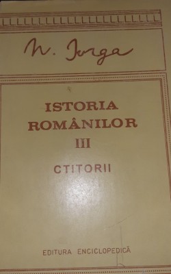 ISTORIA ROMANILOR N IORGA CTITORII VOL 3 T foto