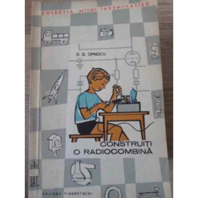 G. D. Oprescu - Construiti o radiocombina foto