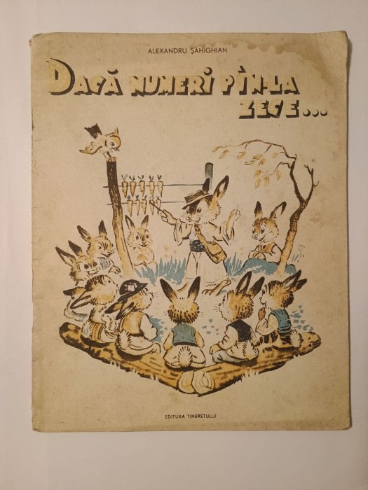 Alexandru Șahighian - Dacă numeri p&icirc;n-la zece... (ilustrații DEM; 1959)