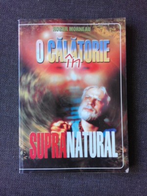 O CALATORIE IN SUPRANATURAL - ROGER MORNEAU foto