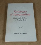 Carte Existence et Imagination Teatrul de Montherlant John Batchelor 1970 Editura Mercure De France Franceza Brosata