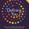 Defining You: How to Profile Yourself and Unlock Your Full Potential