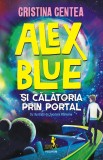 Alex Blue si calatoria prin portal - Polirom