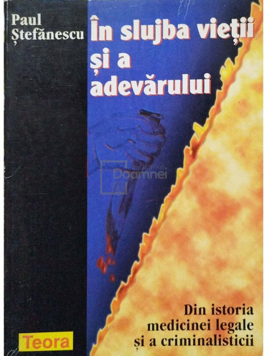 Paul Stefanescu - In slujba vietii si a adevarului (editia 1998)