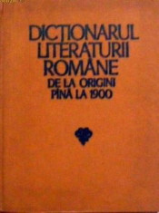 Dictionarul literaturii romane de la origini pina la 1900 foto