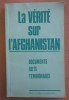 La verite sur l&#039;Afghanistan: Documents, Faits, Temoignages 1980