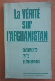 La verite sur l&#039;Afghanistan: Documents, Faits, Temoignages 1980