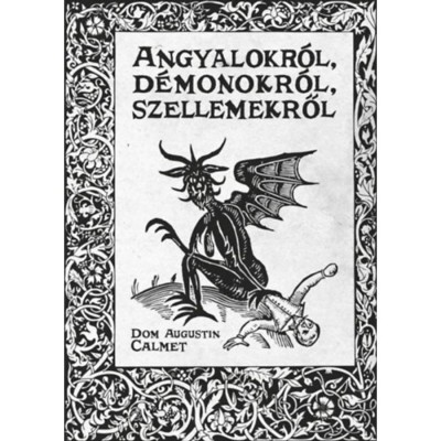 Angyalokr&amp;oacute;l, d&amp;eacute;monokr&amp;oacute;l, szellemekről - Calmet foto