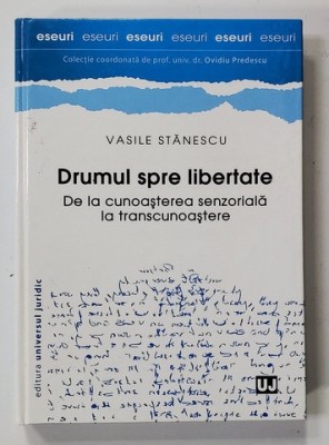 DRUMUL SPRE LIBERTATE . DE LA CUNOASTERE SENZORIALA LA TRANSCUNOASTERE de VASILE STANESCU , 2014 foto